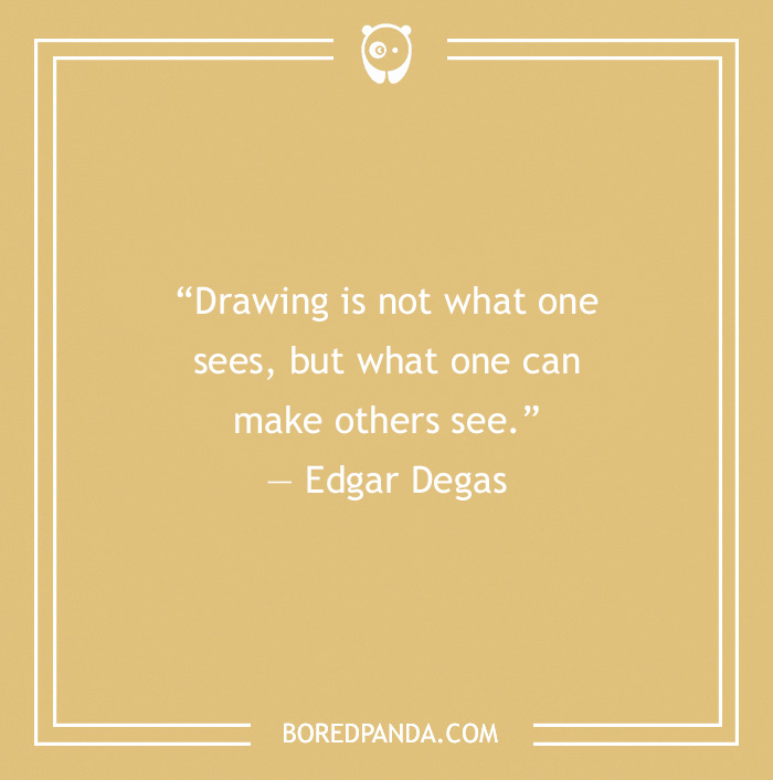 Art Quote by Edgar Degas