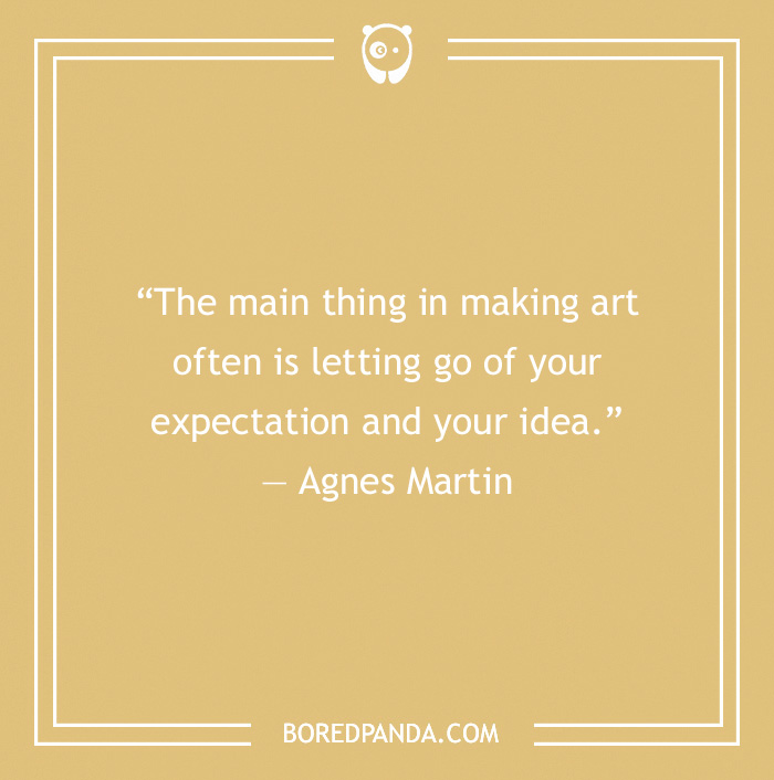 Art Quote by Agnes Martin