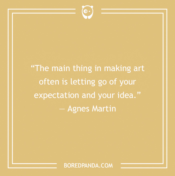 Art Quote by Agnes Martin