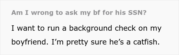 Woman Consults Online Community On Whether She Should Do A Background Check On Her Boyfriend Woman Consults Online Community On Whether She Should Do A Background Check On Her Boyfriend
