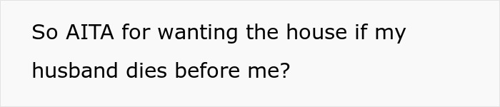 “[Am I The Jerk] For Being Mad That My Stepdaughter Will Inherit Our House?" 