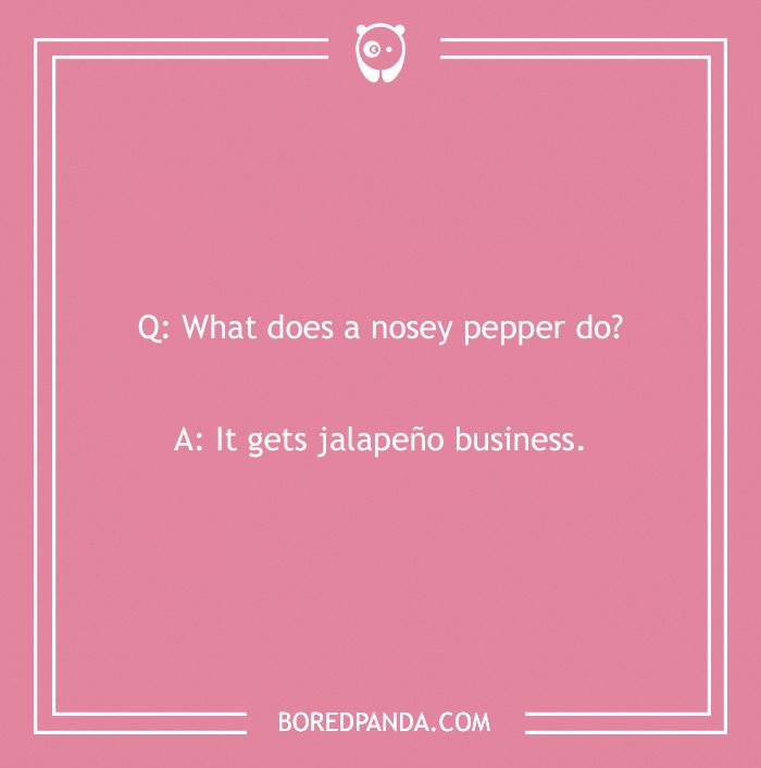 Clean joke with punchline about a nosey pepper getting jalapeño business on a pink background.