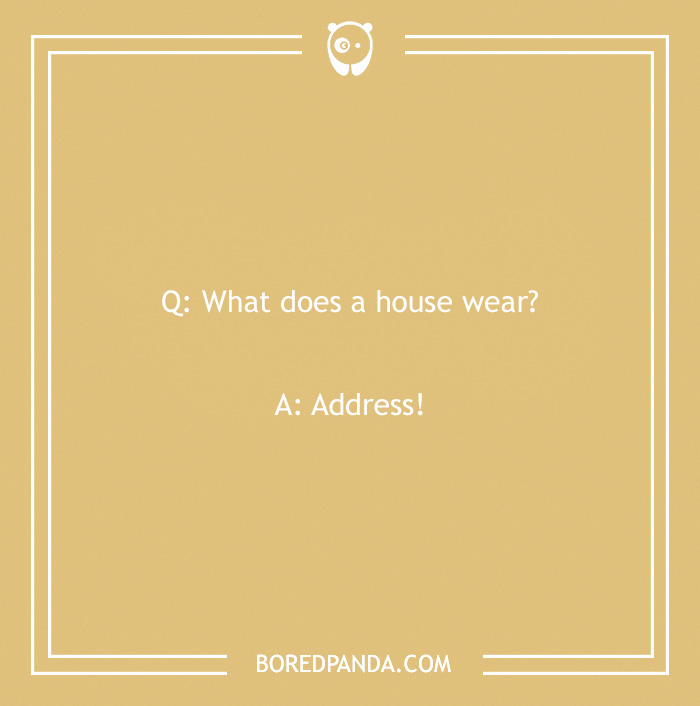 Text joke on beige background: "Q: What does a house wear? A: Address!" Clean jokes for laughter.