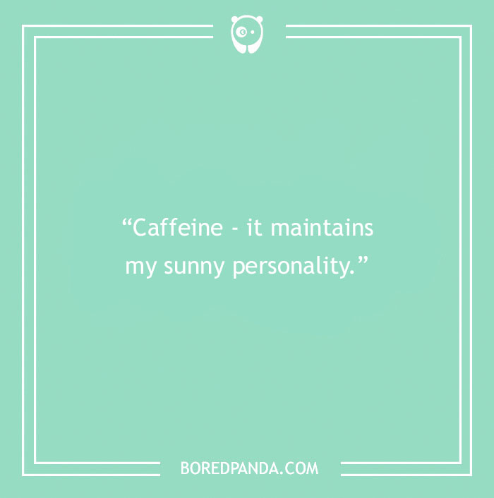 Quote About Coffee Giving Good Personality Boost 