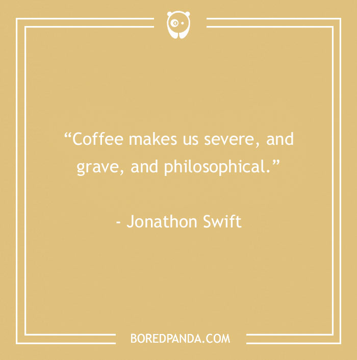 Jonathon Swift Quote About Coffee Making Us Philosophical 