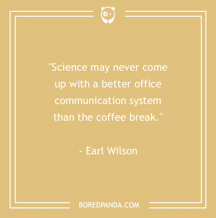 Earl Wilson Quote About Coffee Being Best Office Communication System 