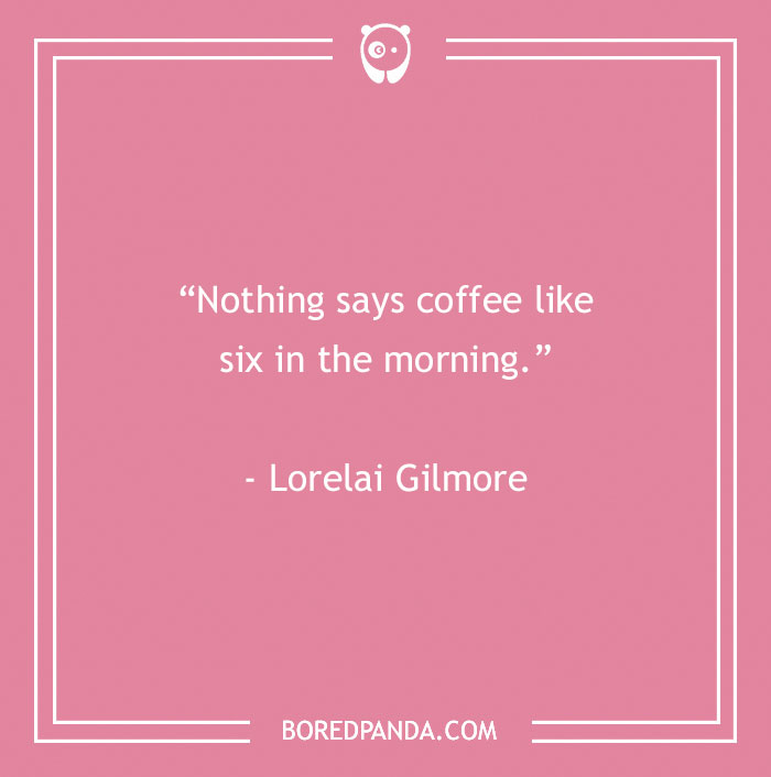 Lorelai Gilmore Quote About Morning Coffee 
