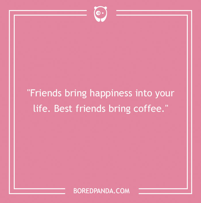 Funny Coffee Quote About Best Friends And Coffee 