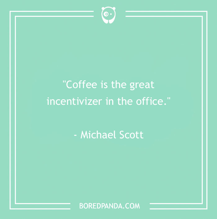 Michael Scott Quote On Coffee Being The Best Thing In Office 