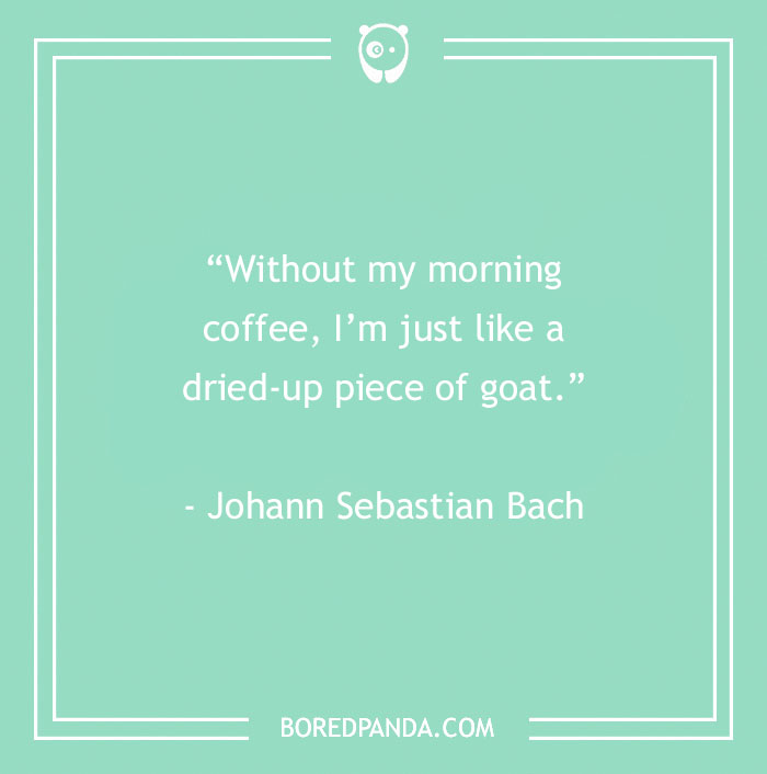 Johann Sebastian Bach Quote About Morning Coffee 