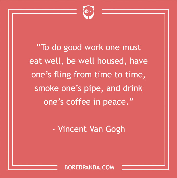 Vincent Van Gogh Quote About Drinking Coffee And Doing Good Work 