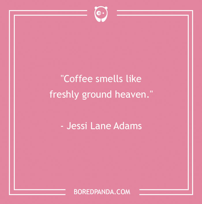 Jessi Lane Adams Quote About Coffee Smelling Amazing 