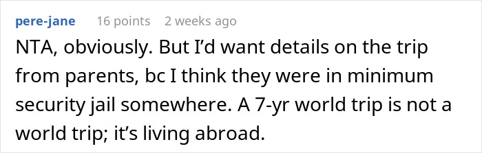 Comment about 17YO’s life changed after parents return from a 7-year world trip and want her back home. Comment about 17YO’s life changed after parents return from a 7-year world trip and want her back home.