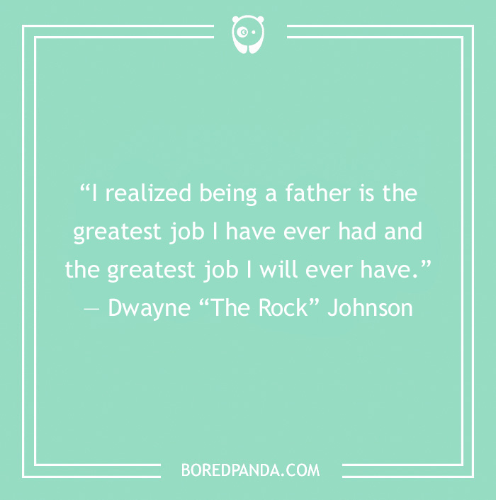 Dad Quote by Dwayne Johnson