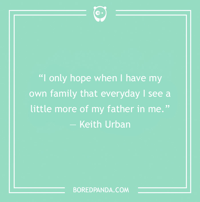 Dad Quote by Keith Urban