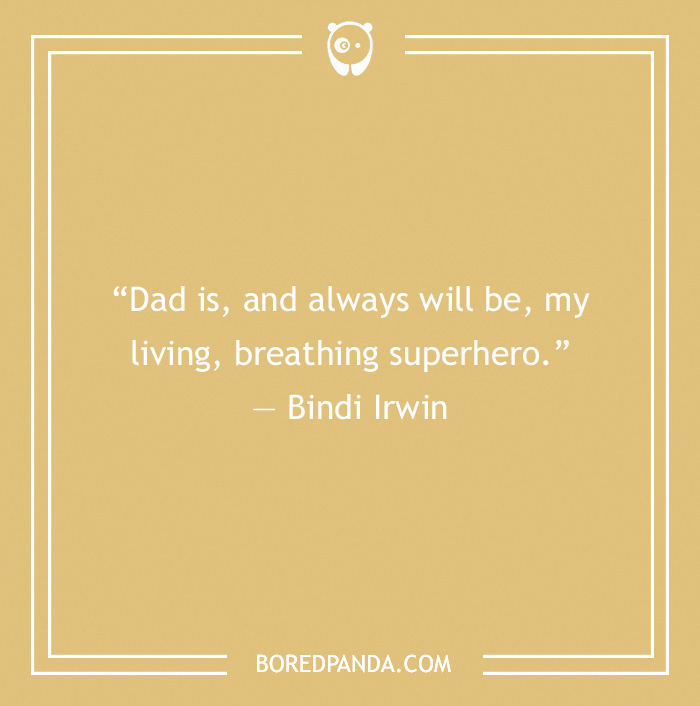 Dad Quote by Bindi Irwin