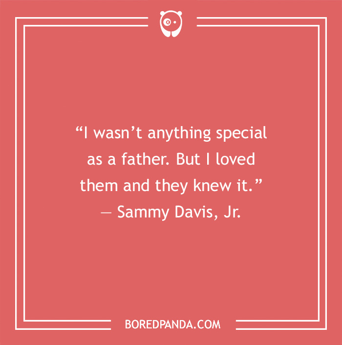 Dad Quote by Sammy Davis, Jr.