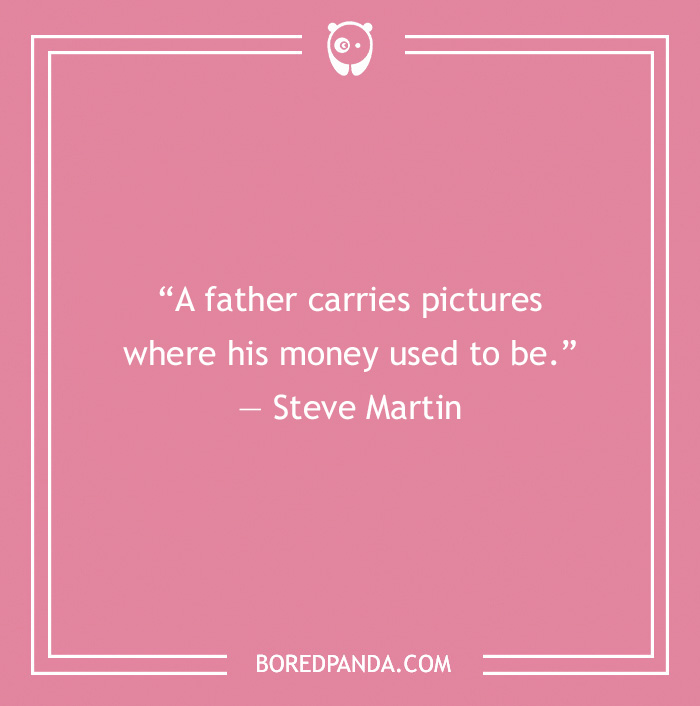 Dad Quote by Steve Martin