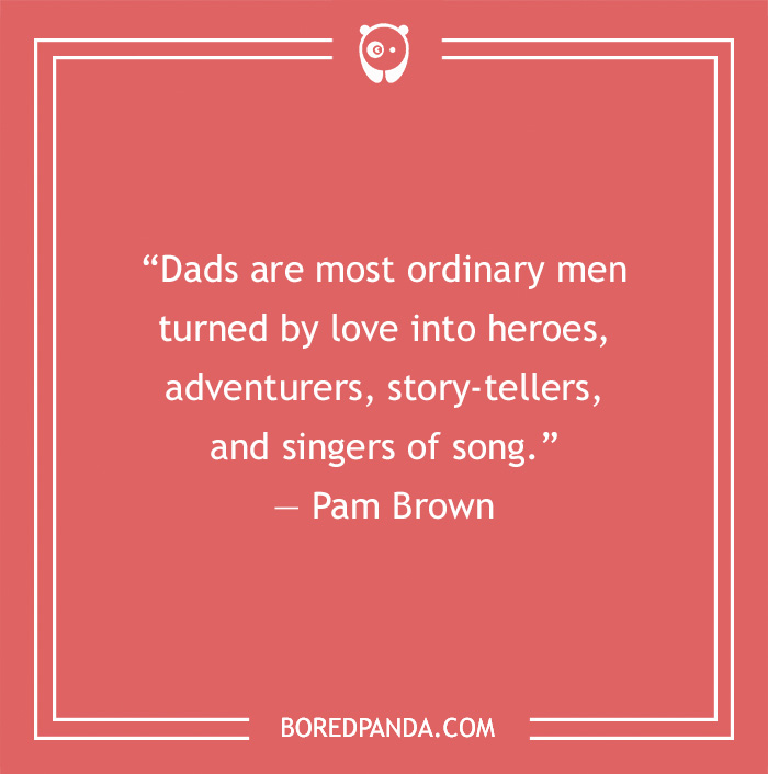 Dad Quote by Pam Brown