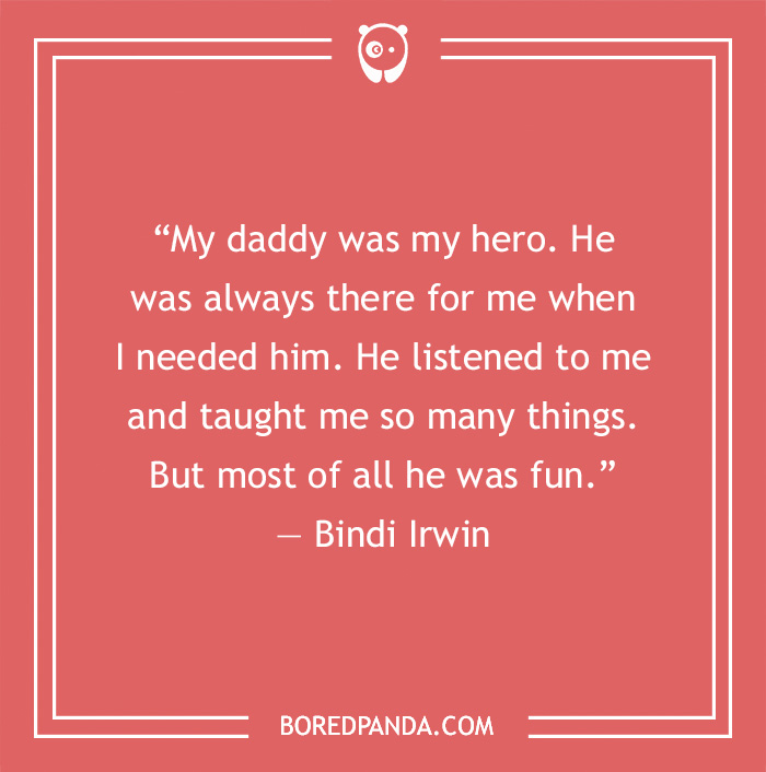 Dad Quote by Bindi Irwin