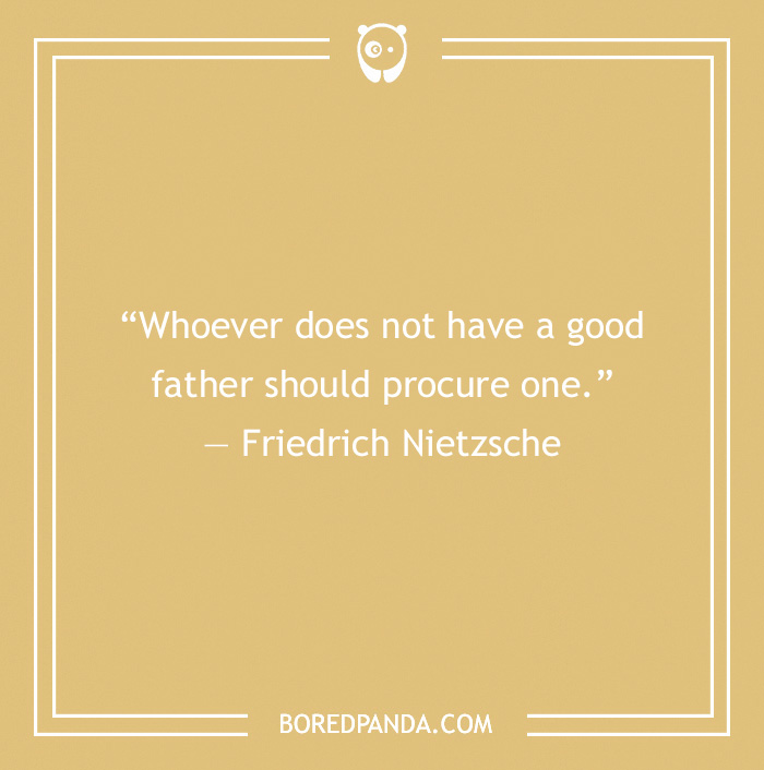 Dad Quote by Friedrich Nietzsche