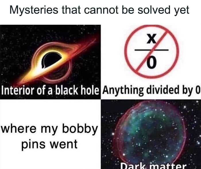 Mysteries meme featuring a black hole, division by zero, lost bobby pins, and dark matter, humorously unsolved. Keywords: dance memes.