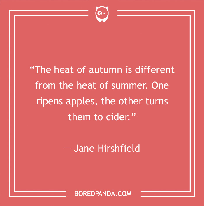 Jane Hirshfield quote on Autumn's heat 