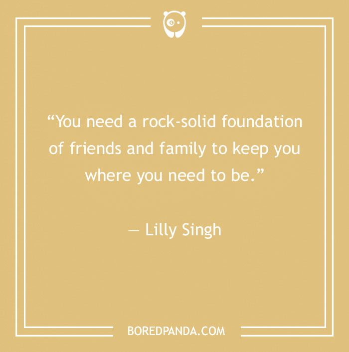 Lilly Singh quote about friends and family