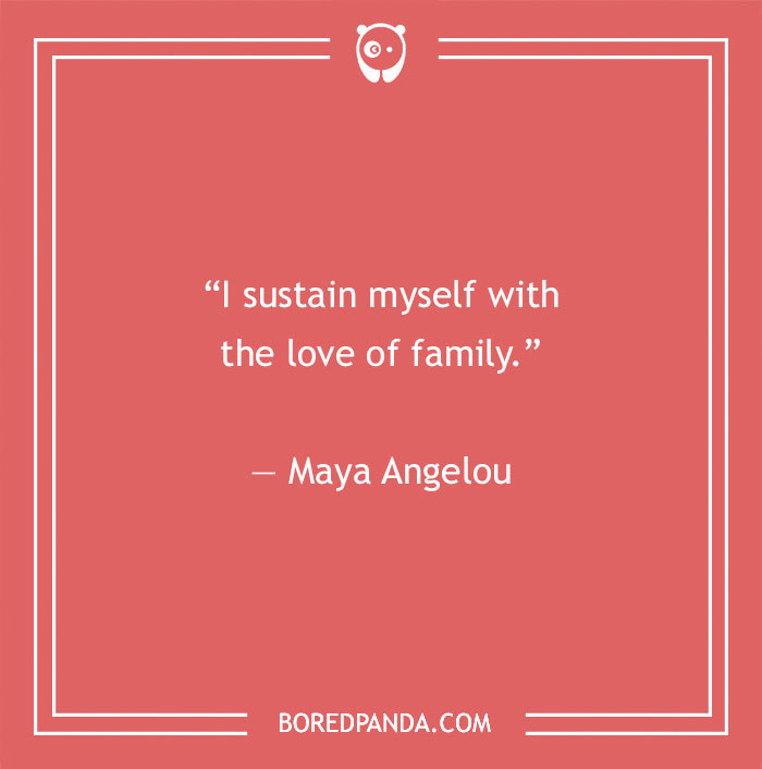 Maya Angelou quote about love of family