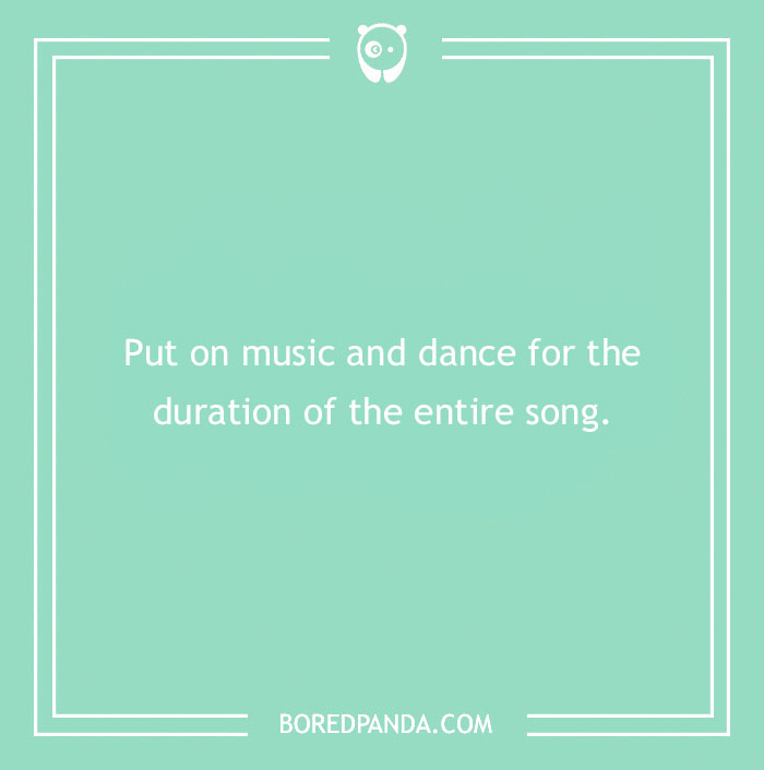 Green background with text: "Put on music and dance for the duration of the entire song." Funny dare suggestion.