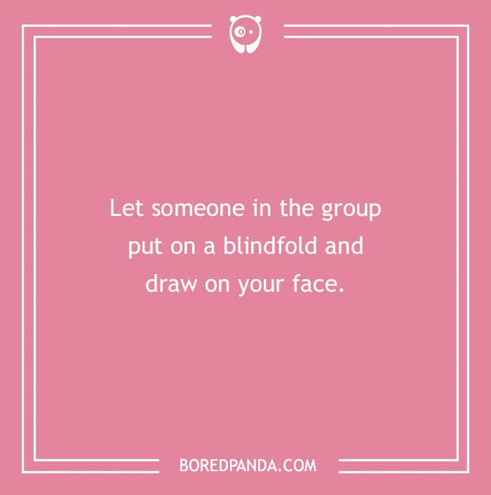 Funny dare suggestion on a pink background: "Let someone draw on your face while blindfolded."
