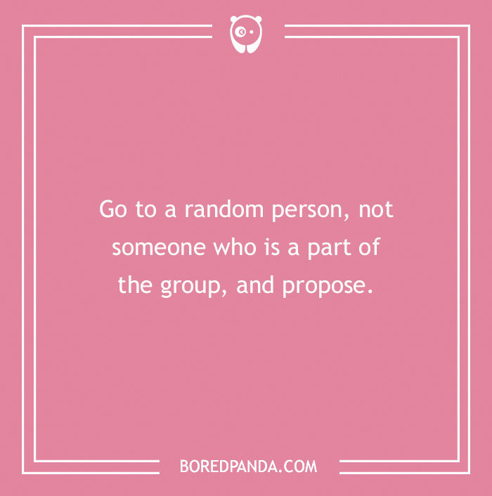Funny dare on a pink background: propose to a random person outside the group.