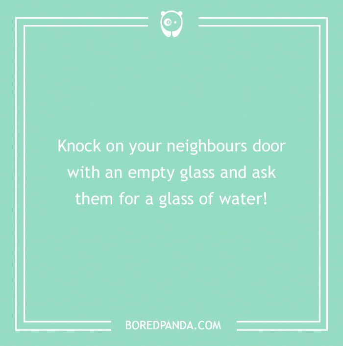 Text on green background with a funny dare about asking neighbors for a glass of water.