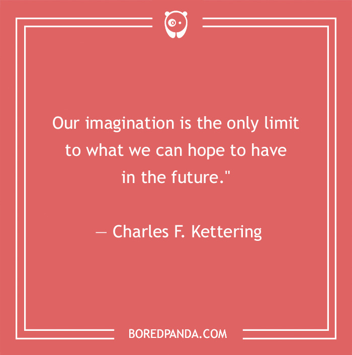 Charles F. Kettering quote on imagining the future