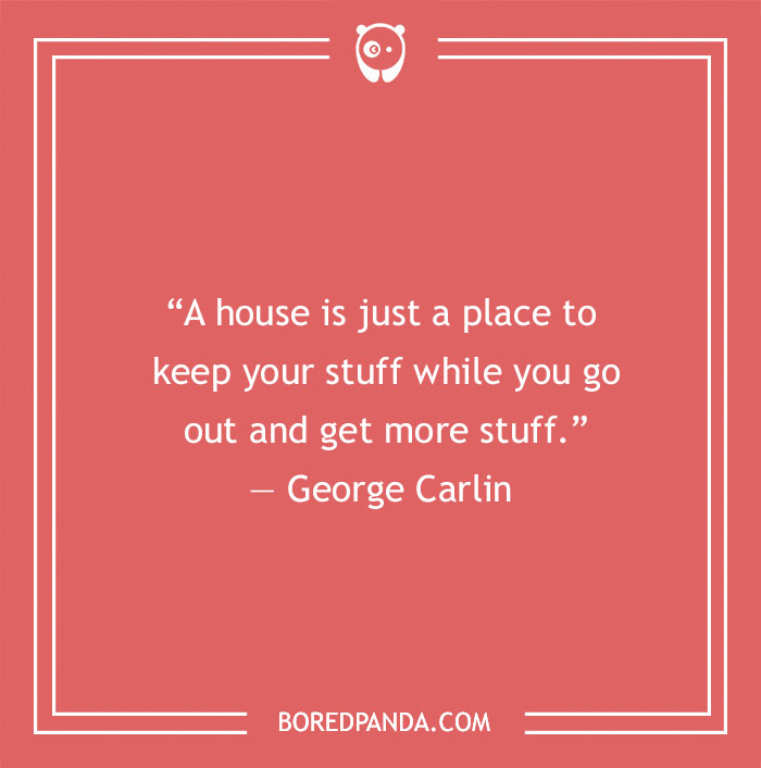 George Carlin quote about house