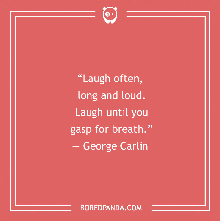 George Carlin quote about laugh
