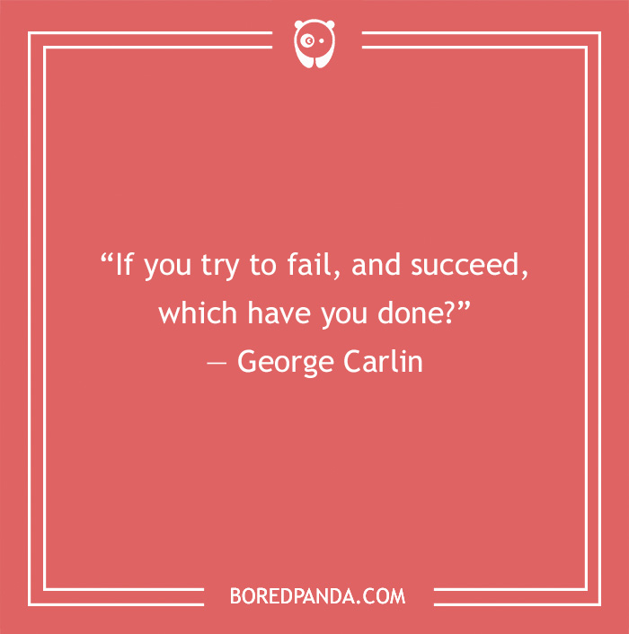 George Carlin quote about fail and success
