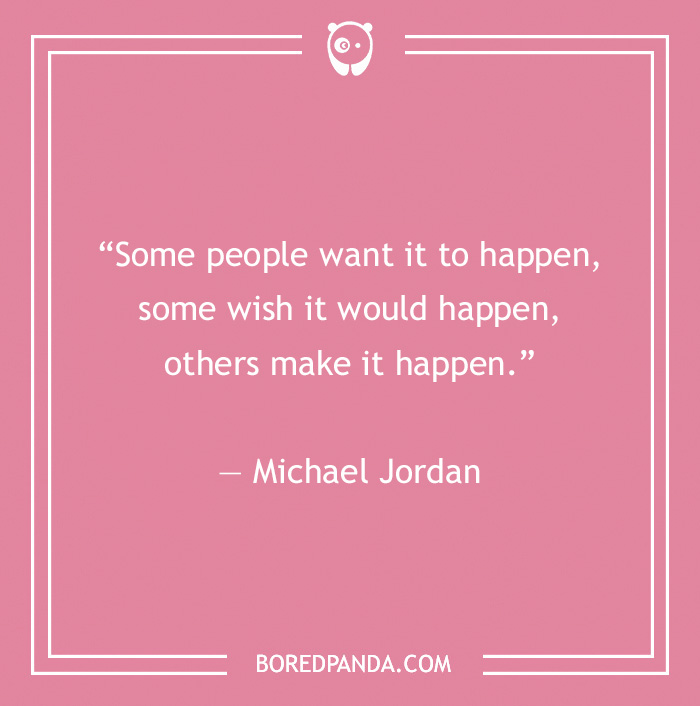 Michael Jordan about making it happen