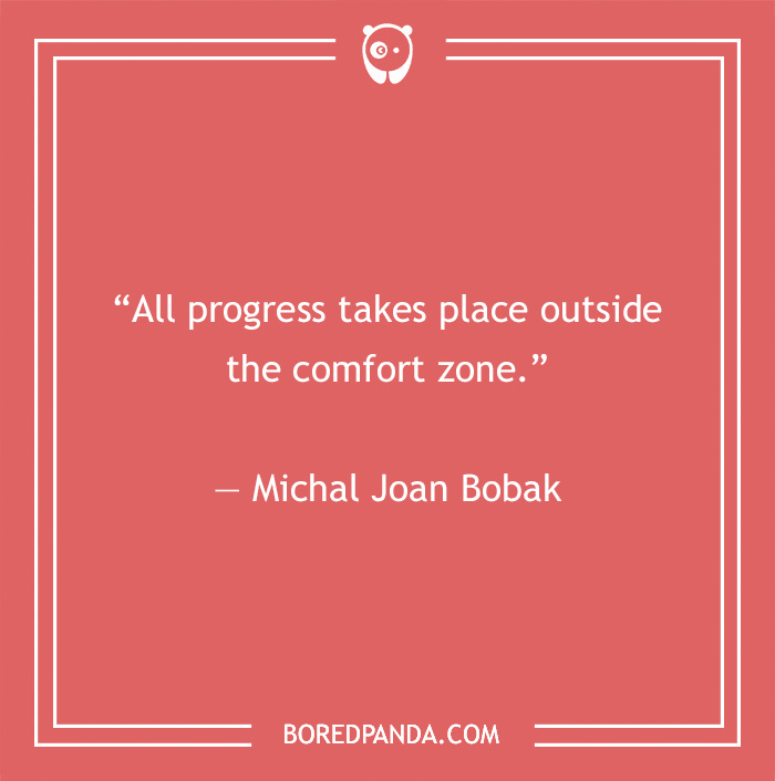 Michal Joan Bobak quote about comfort zone 