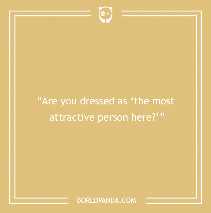 Halloween costume of "the most attractive person" pick-up line