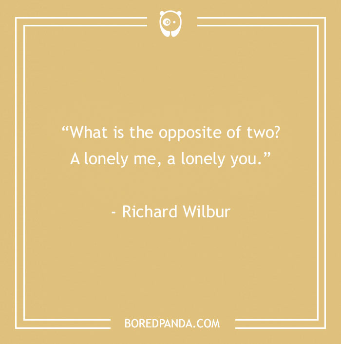 Richard Wilbur Quote About Being Lonely 