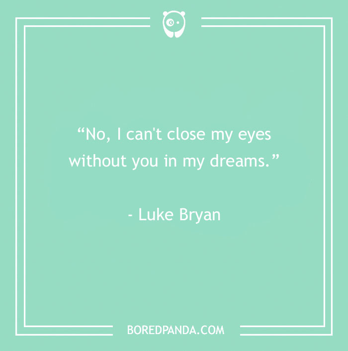 Luke Bryan Quote About Dreaming About Someone 