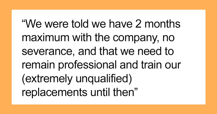 Company Will Lay Off This Person, Asks Them To “Remain Professional” And Train The Replacements