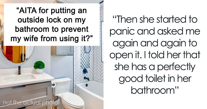 “AITA For Putting An Outside Lock On My Bathroom To Prevent My Wife From Using It?”