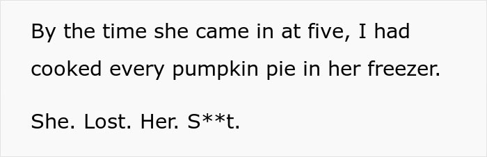 Boss Tells Woman To Keep Baking Pies Until She Arrives, Underestimates Her Efficiency Boss Tells Woman To Keep Baking Pies Until She Arrives, Underestimates Her Efficiency