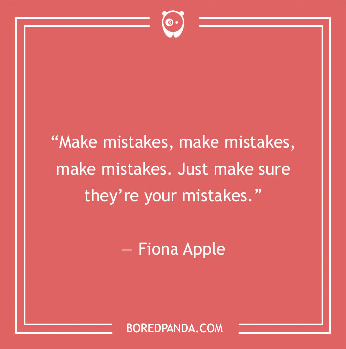 Fiona Apple quote about making mistakes