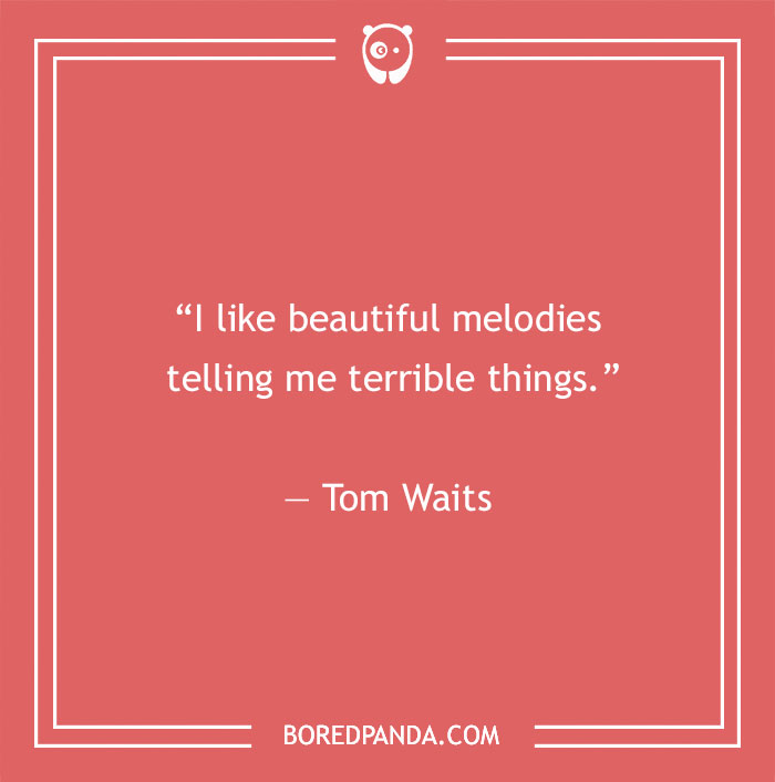 Tom Waits quote about music