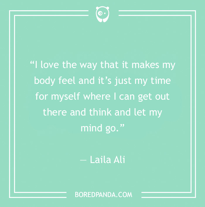 Laila Ali quote on running making her body feels good 