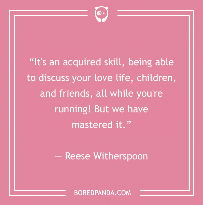 Reese Witherspoon quote on talking while running 