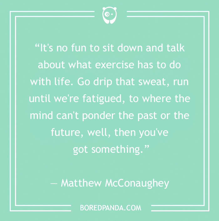 Matthew McConaughey quote on going out there and run